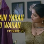 Main Yahan Tu Wahan Episode 6