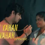 Main Yahan Tu Wahan Episode 7