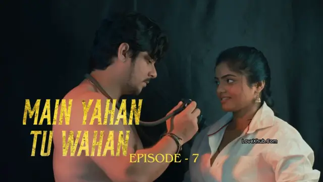 Main Yahan Tu Wahan Episode 7