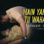 Main Yahan Tu Wahan Episode 8