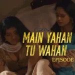 Main Yahan Tu Wahan Episode 9
