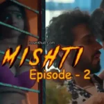Mishti Part 1 Episode 2 (2024)