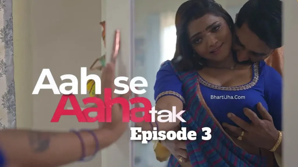 Aah Se Aaha Tak Episode 3